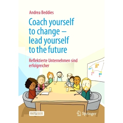 预订 Coach Yourself to Change - Lead Yourself to the Future: Reflektierte Unternehmen Sind Erfolgreicher: 9783658466428