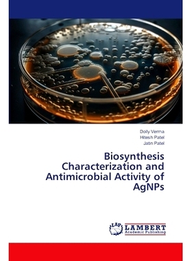 预订 Biosynthesis Characterization and Antimicrobial Activity of AgNPs AgNPs的生物合成、表征及抗菌活性研究: 978620673761