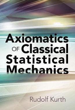 【预订】Axiomatics of Classical Statistical Mechanics