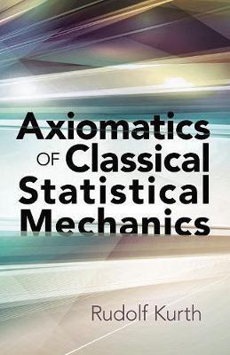 【预订】Axiomatics of Classical Statistical Mechanics