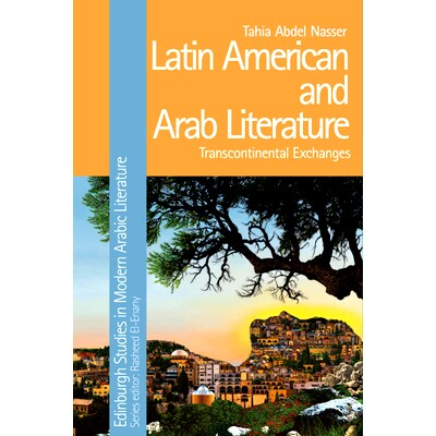预订 Latin American and Arab Literature: Transcontinental Exchanges 拉丁美洲和阿拉伯文学：跨大陆交流: 9781399507134