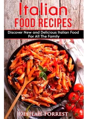 预订 Italian Food Recipes: Eat Delicious Italian Food with This Cookbook, Recipes for All the Family, Italian Food Dinne