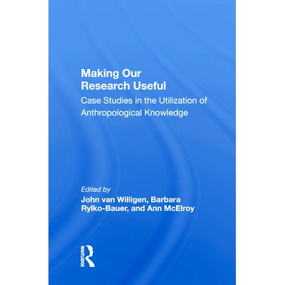 预订 Making Our Research Useful: Case Studies in the Utilization of Anthropological Knowledge 使我们的研究有用：人类学知