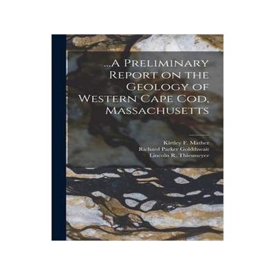 [预订]...A Preliminary Report on the Geology of Western Cape Cod, Massachusetts 9781014284563
