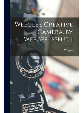 预订 Weegee’s Creative Camera, by Weegee [pseud.]: 9781013662522