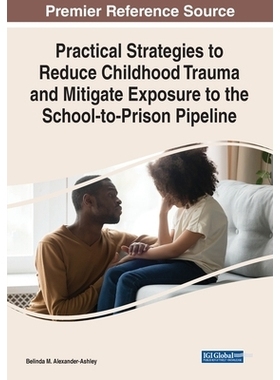 预订 Practical Strategies to Reduce Childhood Trauma and Mitigate Exposure to the School-to-Prison Pipeline 减少童年创伤