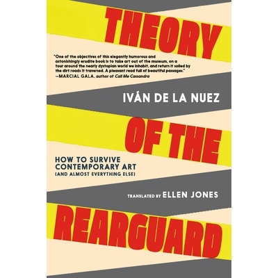 预订 Theory of the Rearguard: How to Survive Contemporary Art (and Almost Everything Else) 后卫理论: 9781644214619