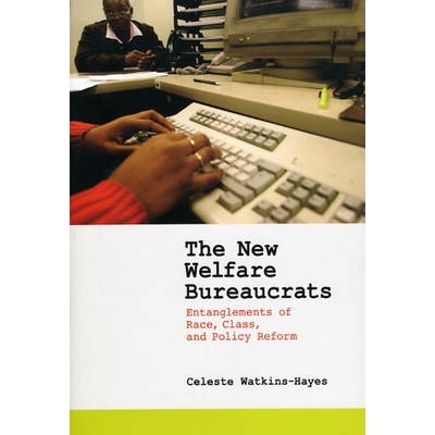 预订 The New Welfare Bureaucrats: Entanglements of Race, Class, and Policy Reform 新福利官僚：种族、*与政策改革的牵连: 9