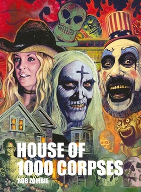 预订 Rob Zombie’s House of 1000 Corpses: The Making of a Cult Classic: 9798337402024
