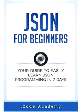 预订 Json for Beginners: Your Guide to Easily Learn Json In 7 Days: 9781549578458