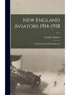 预订 New England Aviators 1914-1918; Their Portraits and Their Records; v. 1: 9781013419171
