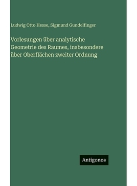 预订 Vorlesungen über analytische Geometrie des Raumes, insbesondere über Oberflächen zweiter Ordnung: 9783386347761