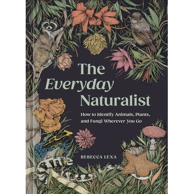 预订 The Everyday Naturalist: How to Identify Animals, Plants, and Fungi Wherever You Go: 9780593835975