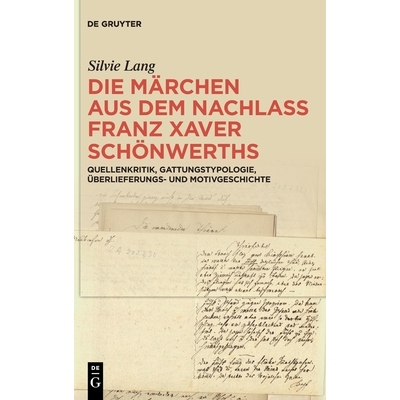 预订 Die Märchen aus dem Nachlass Franz Xaver Schönwerths: Quellenkritik, Gattungstypologie, Überlieferungs- und Moti