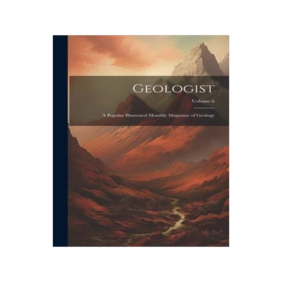 [预订]Geologist; a Popular Illustrated Monthly Magazine of Geology; Volume 6 9781020483196