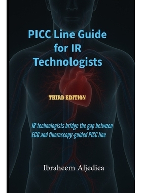 预订 PICC Line Guide for IR Technologists: IR technologists bridge the gap between ECG and fluoroscopy-guided PICC line: