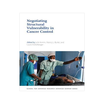 [预订]Negotiating Structural Vulnerability in Cancer Control 9780826360311