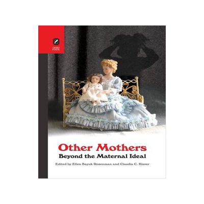 [预订]Other Mothers: Beyond the Maternal Ideal 9780814256817