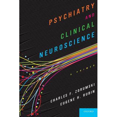Psychiatry and Clinical Neuroscience: A Primer精神病学与临床神经学：初级读本: 9780199360567