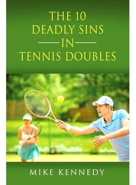 预订 THE 10 DEADLY SINS in TENNIS DOUBLES: How to Improve Your Game, Tomorrow, Without Practicing!: 9781647196776