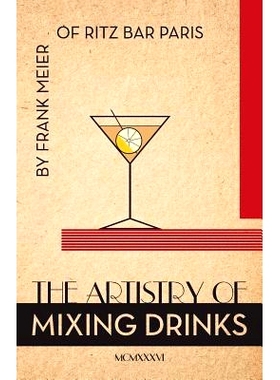 预订 The Artistry Of Mixing Drinks (1934): by Frank Meier, RITZ Bar, Paris;1934 Reprint: 9781626541511