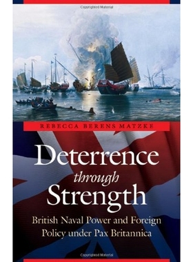 预订 Deterrence through Strength: British Naval Power and Foreign Policy under Pax Britannica: 9780803235144