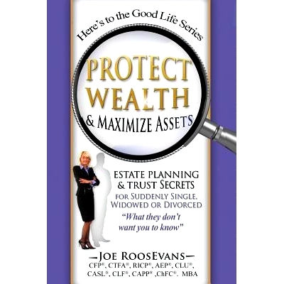 预订 Protect Wealth and Maximize Assets: Estate Planning and Trust Secrets for Suddenly Single, Widowed or Divorced: 978