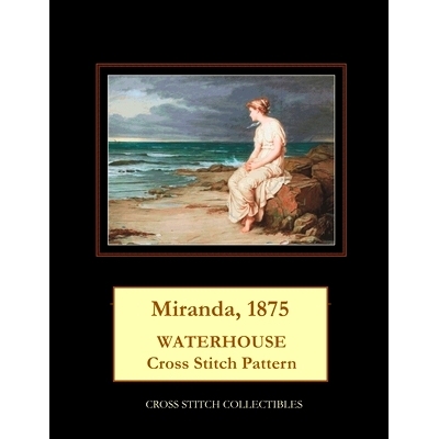预订 Miranda, 1875: Waterhouse Cross Stitch Pattern: 9781724752406