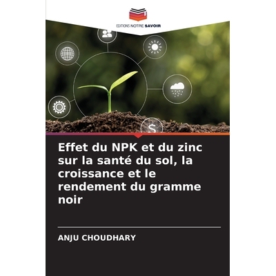 预订 Effet du NPK et du zinc sur la santé du sol, la croissance et le rendement du gramme noir: DE: 9786209088193