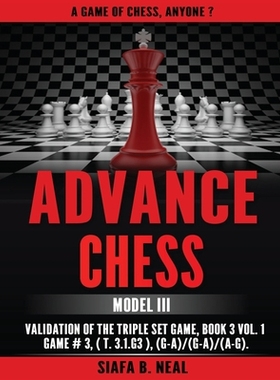 【预订】Advance Chess: Model III Validation of the Triple Set Game, Book 3 Vol. 1 Game #3 (T.3 9781639840335
