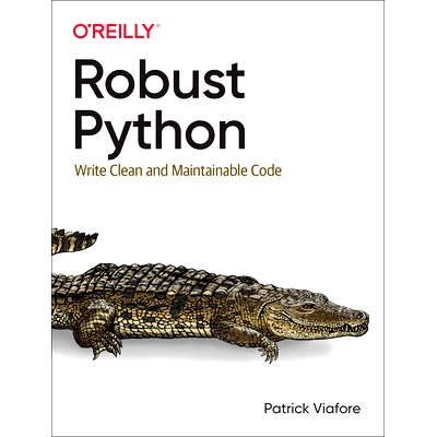 现货 【】Robust Python: Write Clean and Maintainable Code 9781098100667
