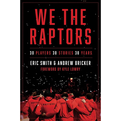 现货 多伦多猛龙队 三十载 NBA 球队传记 凯尔·洛瑞作序 英文原版 丹尼格林 We the Raptors: 30 Players, 30 Stories, 30 Years