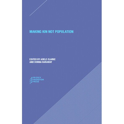 预订 Making Kin not Population: Reconceiving Generations 制造家族而不是人口：重建世代: 9780996635561