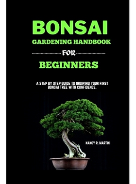预订 Bonsai gardening handbook for beginners: A step by step guide to growing your first Bonsai tree with confidence: 97