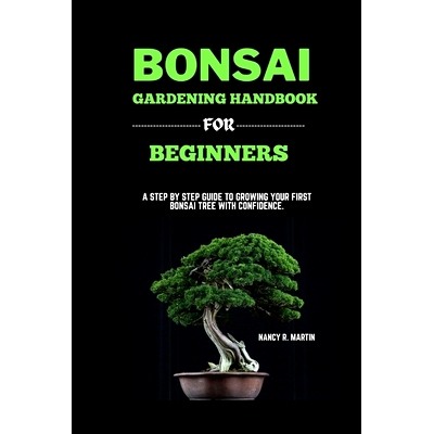 预订 Bonsai gardening handbook for beginners: A step by step guide to growing your first Bonsai tree with confidence: 97