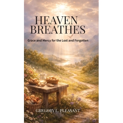 预订 Heaven Breathes, Grace and Mercy for the lost and Forgotten 9798893839432
