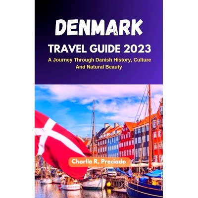 预订 Denmark Travel Guide 2023: A Journey Through Danish History, Culture, and Natural Beauty: 9798395920041
