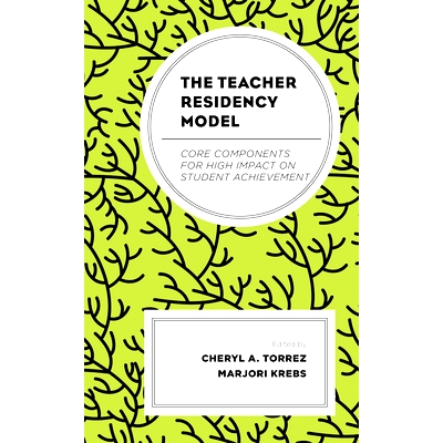 预订 The Teacher Residency Model: Core Components for High Impact on Student Achievement 教师驻留模式：对学生成绩产生重