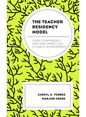 预订 The Teacher Residency Model: Core Components for High Impact on Student Achievement 教师驻留模式：对学生成绩产生重