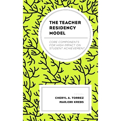 预订 The Teacher Residency Model: Core Components for High Impact on Student Achievement 教师驻留模式：对学生成绩产生重