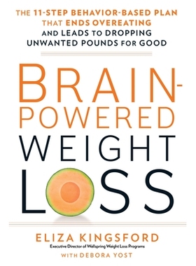预订 Brain-Powered Weight Loss: The 11-Step Behavior-Based Plan That Ends Overeating and Leads to Dropping Unwanted Poun