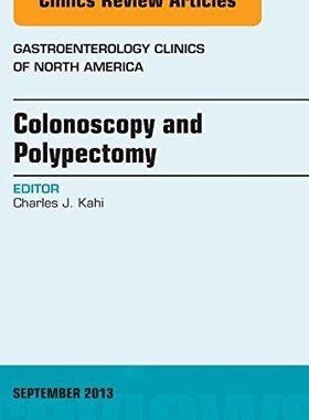 【预订】Colonoscopy and Polypectomy, An Issue of Gastroenterology Clinics