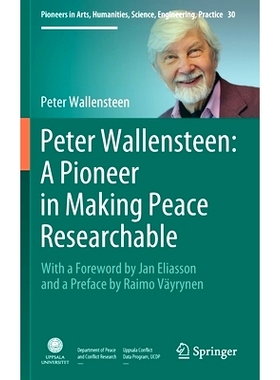预订 Peter Wallensteen: A Pioneer in Making Peace Researchable: With a Foreword by Jan Eliasson and a  Preface by Raimo