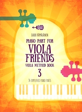 预订 Piano Part for Viola Friends Viola Method Book 3: 34 Simplified Piano Parts: 9798860375727
