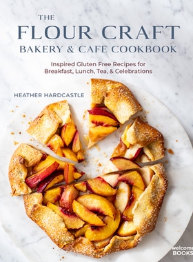 The Flour Craft Bakery & Cafe Cookbook: Inspired Gluten Free Recipes for Breakfast, Lunch, Tea, and Celebrations 面粉工