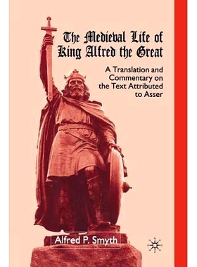 预订 The Medieval Life of King Alfred the Great: A Translation and Commentary on the Text Attributed to Asser: 978134940