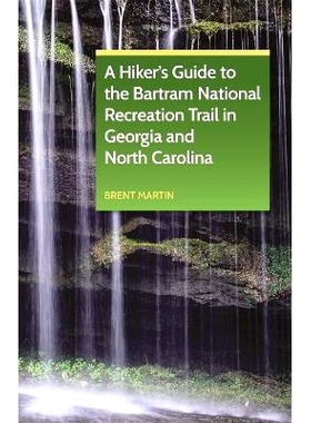 预订 A Hiker’s Guide to the Bartram National Recreation Trail in Georgia and North Carolina 佐治亚州和北卡罗来纳州巴特