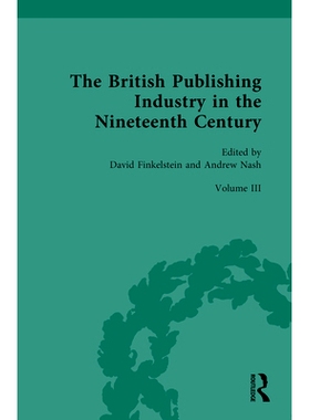 预订 The British Publishing Industry in the Nineteenth Century: Volume III: Authors, Publishers and Copyright Law 英国出