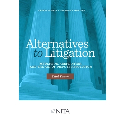 预订 Alternatives to Litigation Mediation, Arbitration, and the Art of Dispute Resolution: Third Edition (NITA) 诉讼调解
