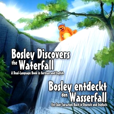 预订 Bosley Discovers the Waterfall - A Dual Language Book in German and English: Bosley entdeckt den Wasserfall